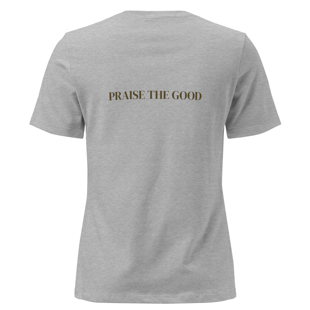 Women's "Praise the Good"  Relaxed Tee, Minimal Statement Back Print