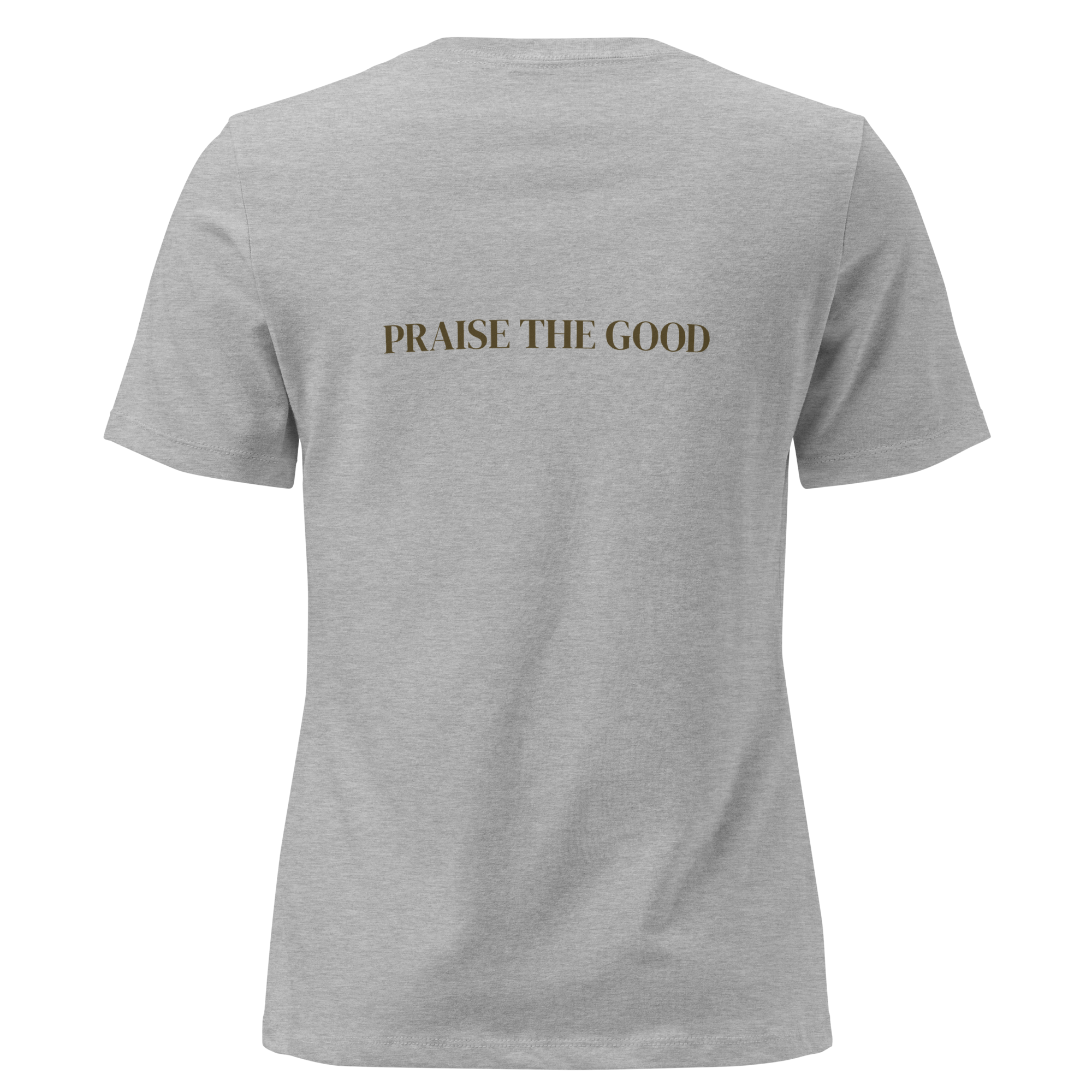 Women's "Praise the Good"  Relaxed Tee, Minimal Statement Back Print