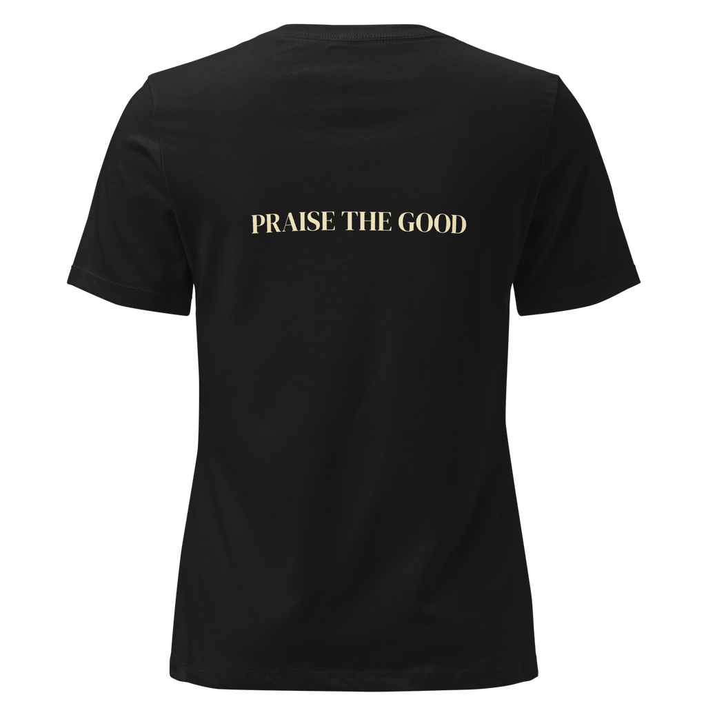 Women's "Praise the Good"  Relaxed Tee, Minimal Statement Back Print, dark colors