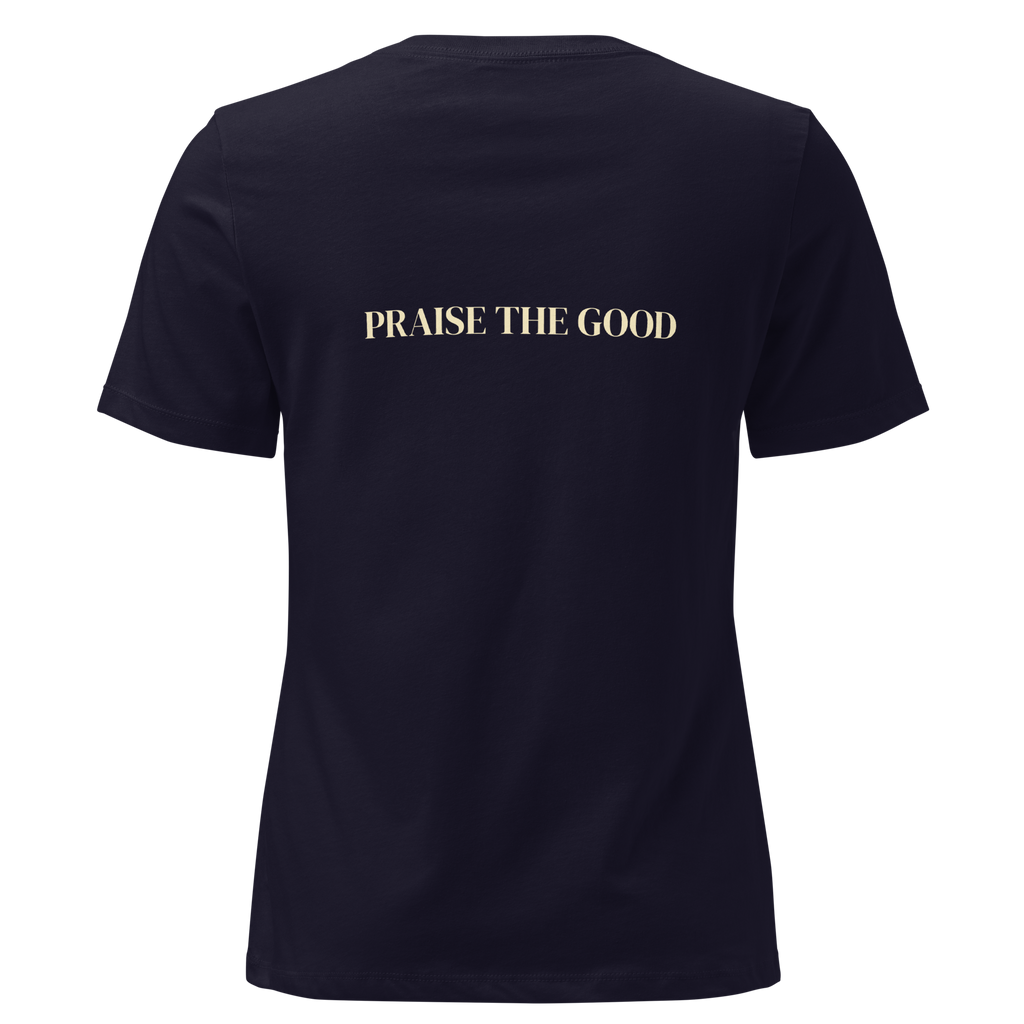 Women's "Praise the Good"  Relaxed Tee, Minimal Statement Back Print, dark colors