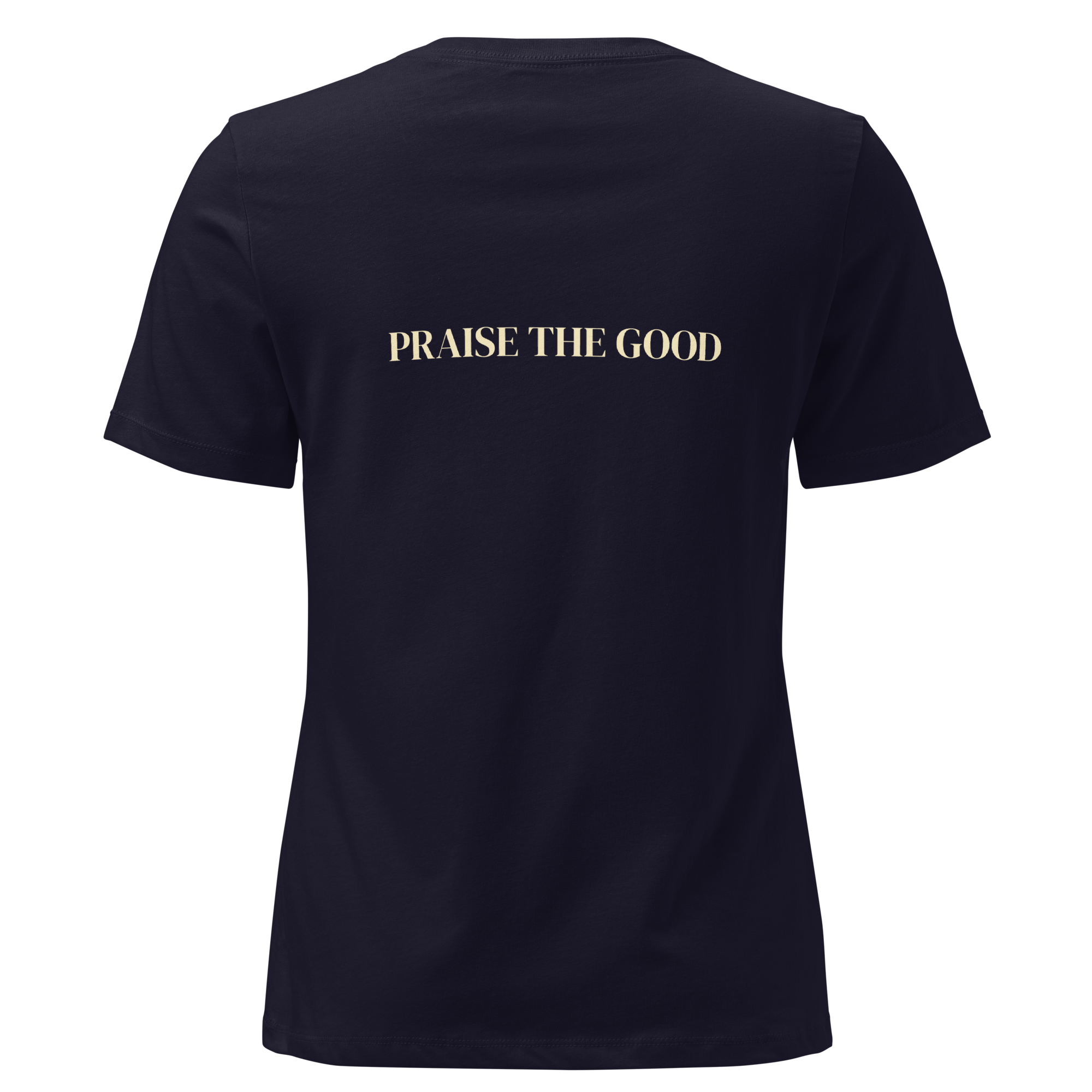Women's "Praise the Good"  Relaxed Tee, Minimal Statement Back Print, dark colors