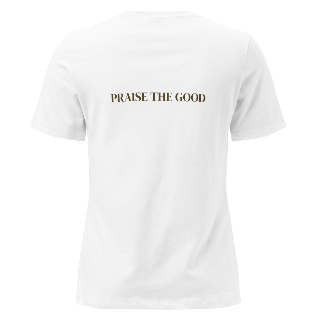 Women's "Praise the Good"  Relaxed Tee, Minimal Statement Back Print