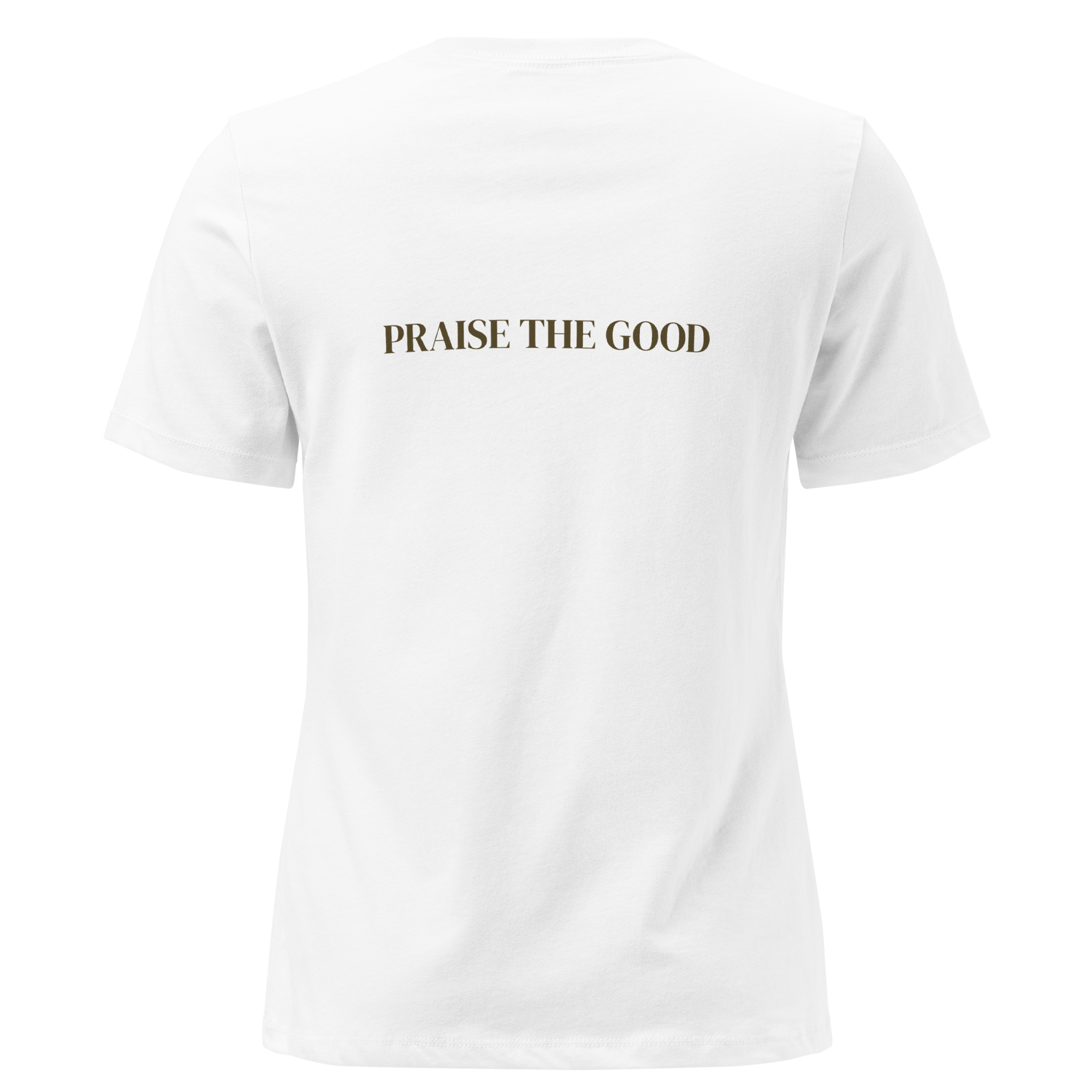 Women's "Praise the Good"  Relaxed Tee, Minimal Statement Back Print